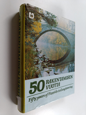 Seppo (toim.) Mustonen : 50 rakentamisen vuotta = Fifty y...