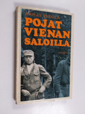Armas Eskola : Pojat Vienan saloilla - päiväkirja ajalta ...