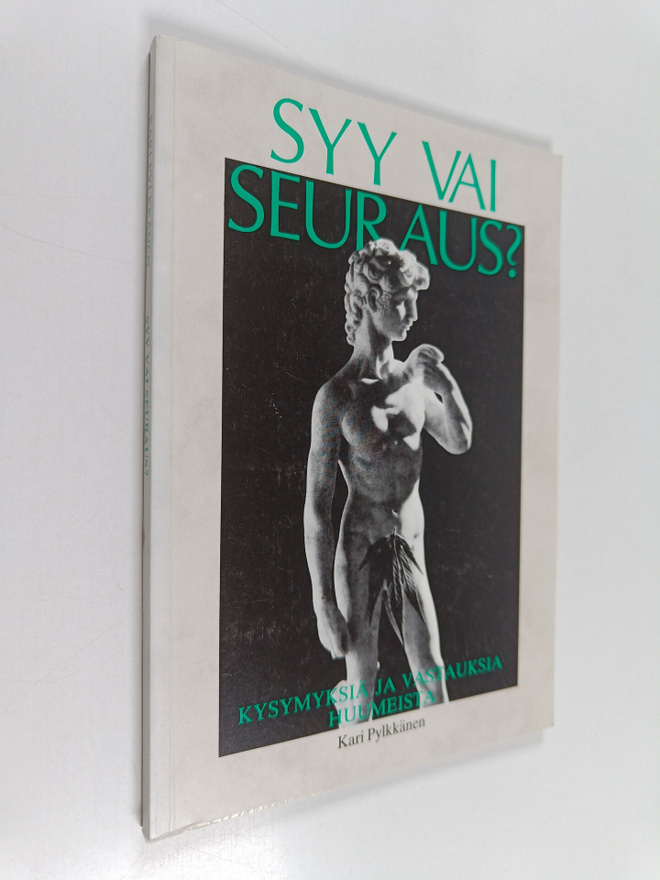 Kari Pylkkänen : Syy vai seuraus : kysymyksiä ja vastauks...