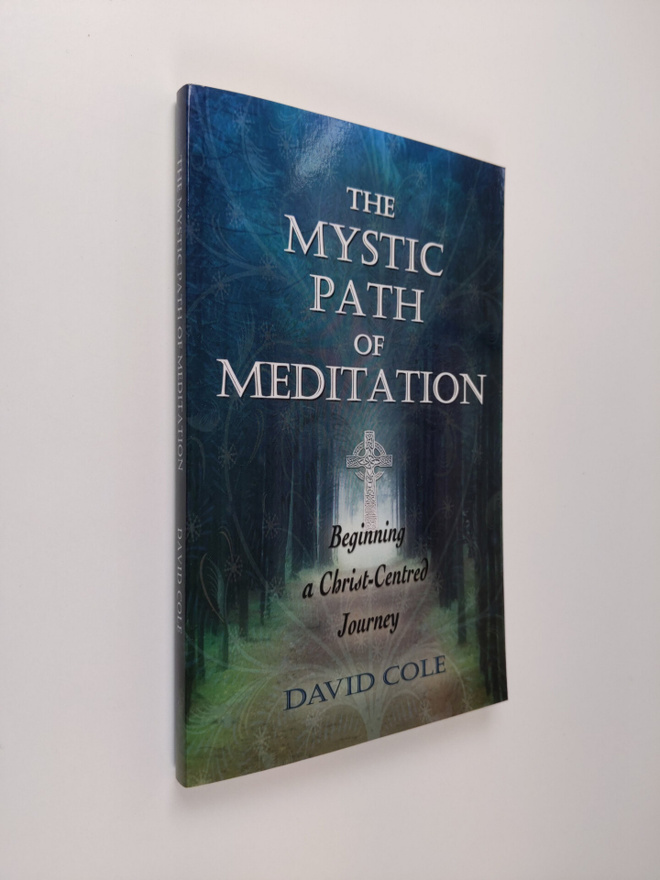 David Cole : The Mystic Path of Meditation: Beginning a C...