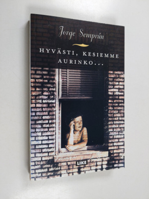 Jorge Semprun : Hyvästi, kesiemme aurinko