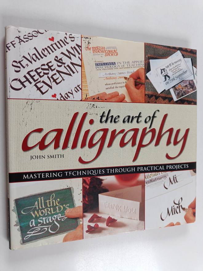 John Smith : The art of calligraphy : mastering technique...