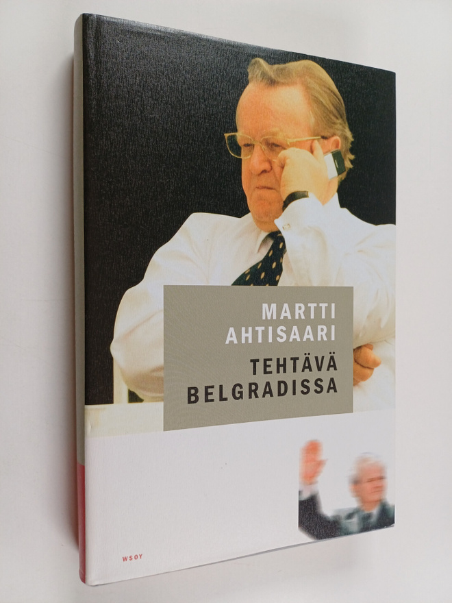 Martti Ahtisaari : Tehtävä Belgradissa (signeerattu)