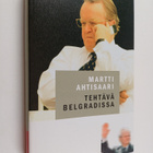 Martti Ahtisaari : Tehtävä Belgradissa (signeerattu) - pikkukuva 1