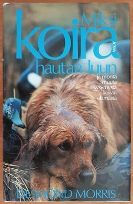 Desmond Morris: Miksi koira hautaa luun