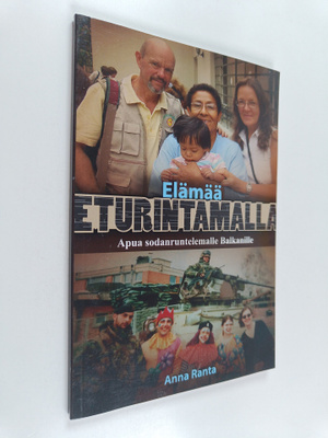 Anna Ranta : Elämää eturintamalla : Apua sodan runtelemal...