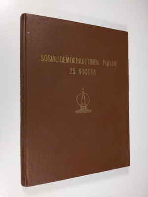 Sosialidemokraattinen puolue 25 vuotta : Muistojulkaisu