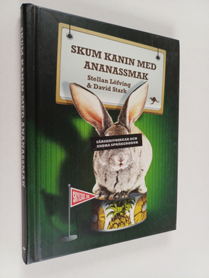 Stellan Löfving : Skum kanin med ananassmak : särskrivnin...