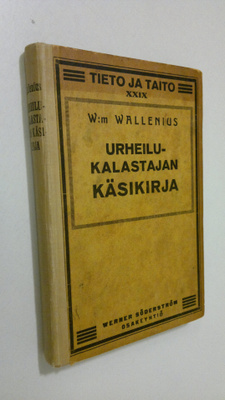 W. Wallenius : Urheilukalastajan käsikirja : lohen, harri...