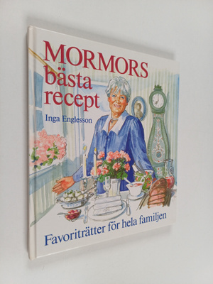 Inga Englesson : Mormors bästa recept : favoriträtter för...