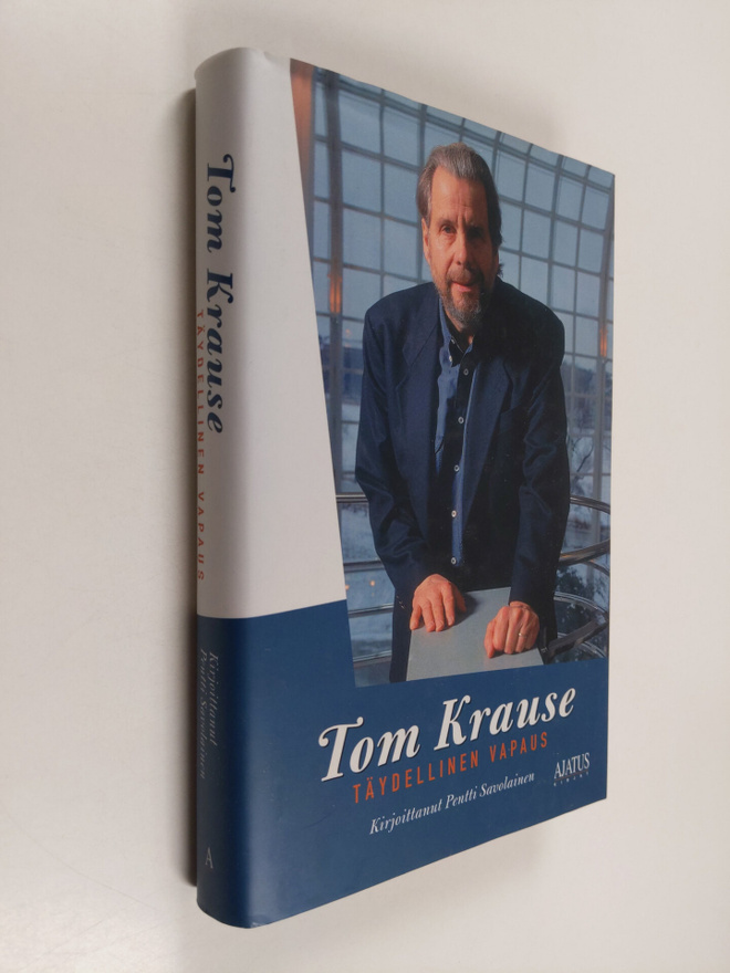 Pentti Savolainen : Tom Krause : täydellinen vapaus