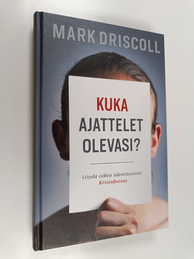 Mark Driscoll : Kuka ajattelet olevasi? : löydä oikea ide...