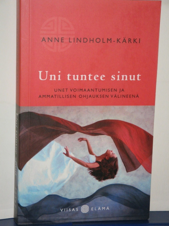 Anne Lindholm-Kärki : Uni tuntee sinut  Unet voimaantumisen