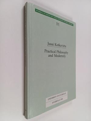 Jussi Kotkavirta : Practical Philosophy and Modernity : A...