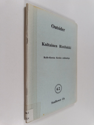 Outsider : Kultainen ristilukki : Kalle-Kustaa Korkin sei...