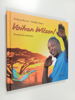 Wilson Kirwa : Voihan Wilson! : positiivisia tarinoita ()