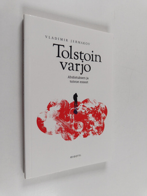 Vladimir Jermakov : Tolstoin varjo : ahdistuksen ja toivo...