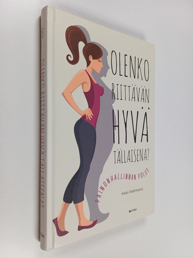 Kaisa Wallinheimo : Olenko riittävän hyvä tällaisena? : p...