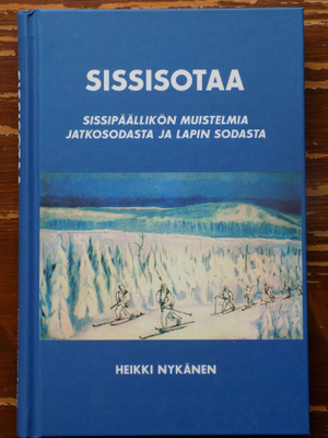 Heikki Nykänen: SISSISOTAA - Sissipäällikön muistelmia ...