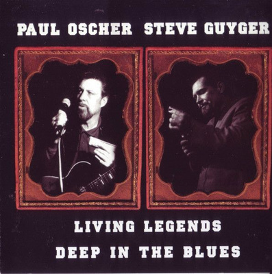 Paul Oscher, Steve Guyger Living Legends - Deep In The Blues