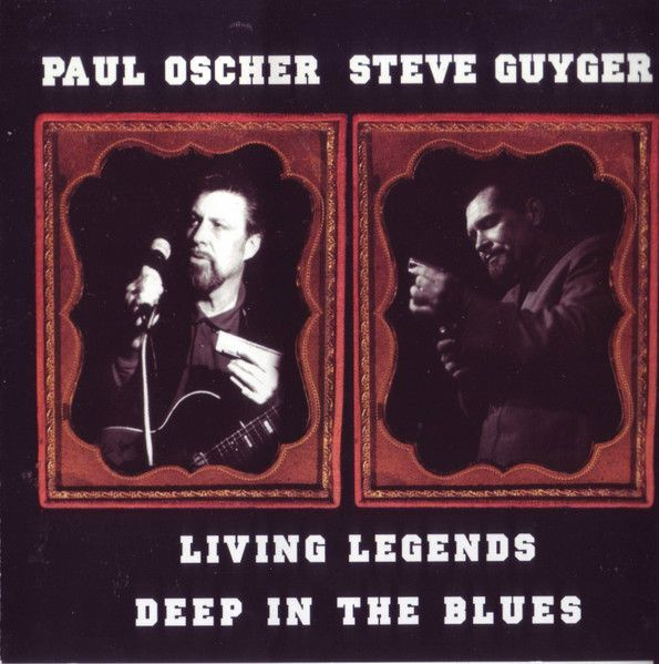 Paul Oscher, Steve Guyger Living Legends - Deep In The Blues