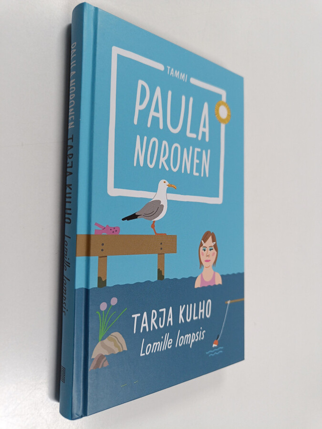Paula Noronen : Tarja Kulho : lomille lompsis