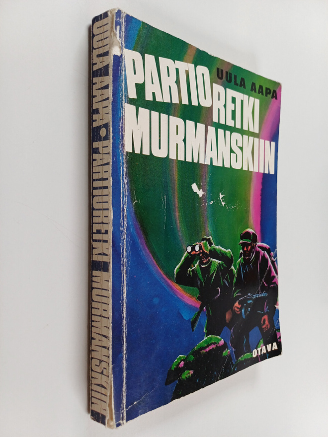 Uula Aapa : Partioretki Murmanskiin : kaukopartion seikka...