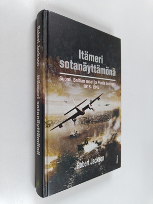 Robert Jackson : Itämeri sotanäyttämönä : Suomi, Baltian ...