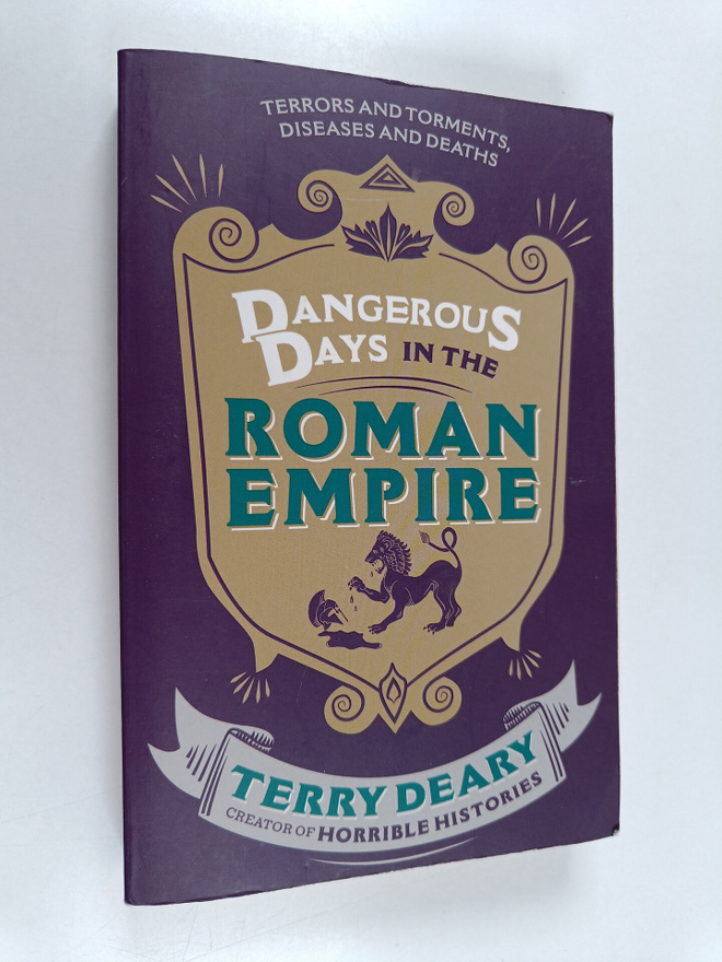 Terry Deary : Dangerous Days in the Roman Empire