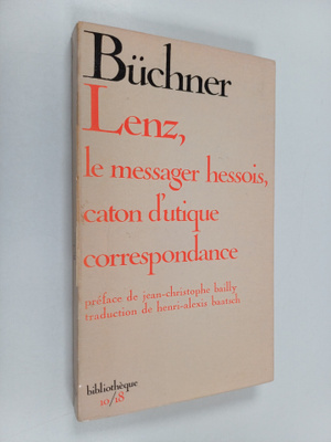 Georg Buchner : Lenz - Le messager hessois, caton d'utiqu...