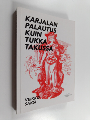 Veikko Saksi : Karjalan palautus kuin tukka takussa