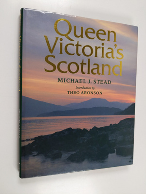 Michael J. Stead : Queen Victoria's Scotland