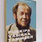 Aleksandr Solzenitsyn : Puskipa vasikka tammeen : tutkiel... - pikkukuva 1