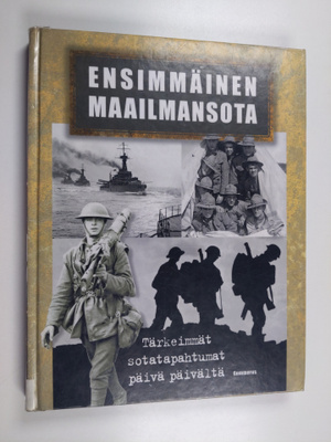 Ian Westwell : Ensimmäinen maailmansota : tärkeimmät sota...