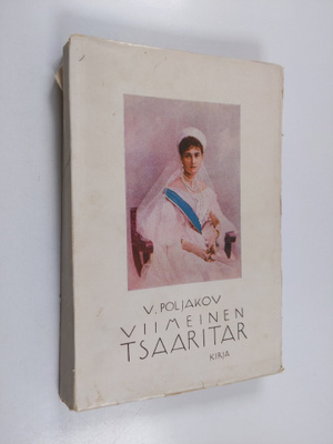 V. Poljakov : Viimeinen tsaaritar : Venäjän keisarinnan A...