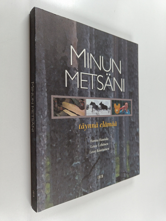 Lasse Lehtinen ym. : Minun metsäni : täynnä elämää