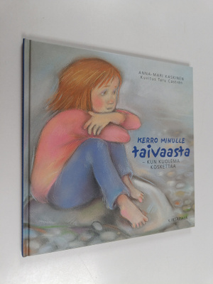 Anna-Mari Kaskinen : Kerro minulle taivaasta - kun kuolem...