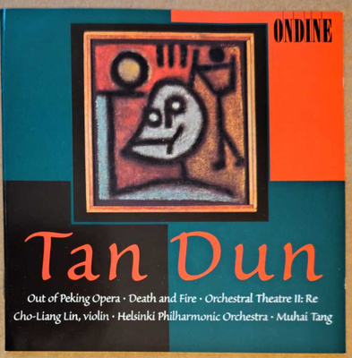 TAN DUN · HPO: Out Of Peking Opera et al – Ondine CD 1998