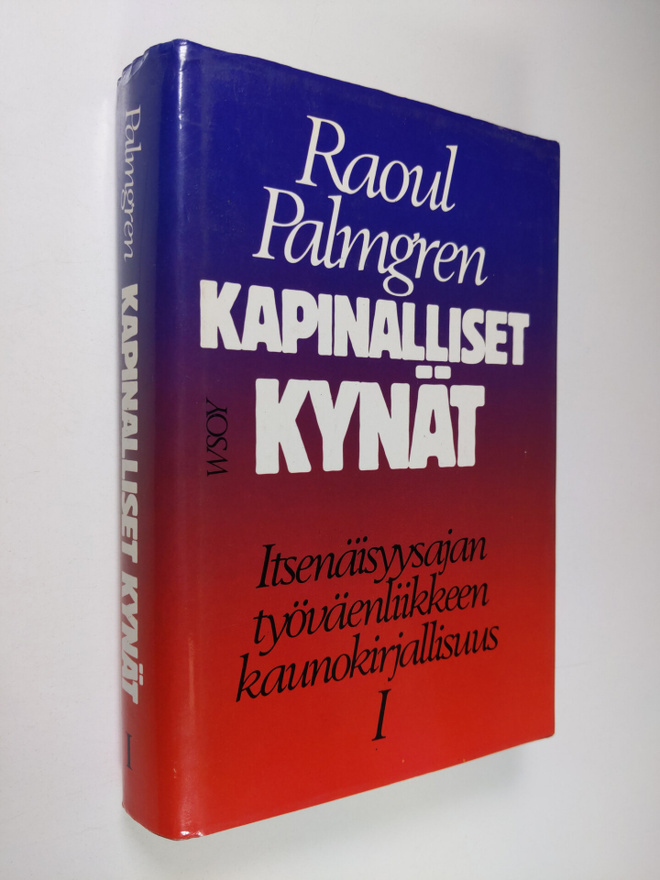 Raoul Palmgren : Kapinalliset kynät 1 : itsenäisyysajan t...