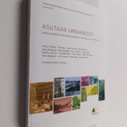 Asutaan urbaanisti! : laadukkaaseen kaupunkiasumiseen yht... - pikkukuva 1