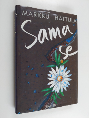 Markku Hattula : Sama se : novelleja (signeerattu, tekijä...