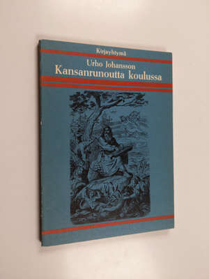 Urho Johansson : Kansanrunoutta koulussa : Opetusviitteitä