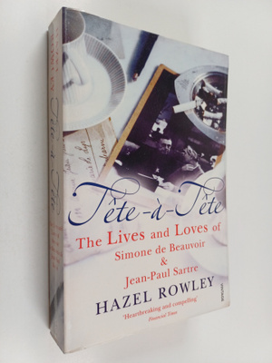 Hazel Rowley : Tete-a-tete : Lives and loves of Simone de...