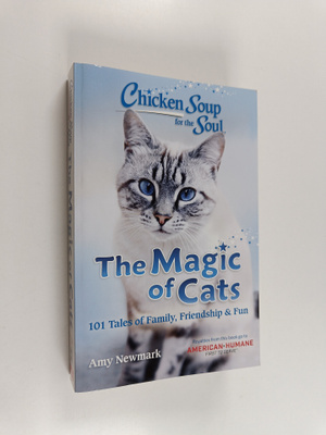 Chicken Soup for the Soul: The Magic of Cats: 101 Tales o...