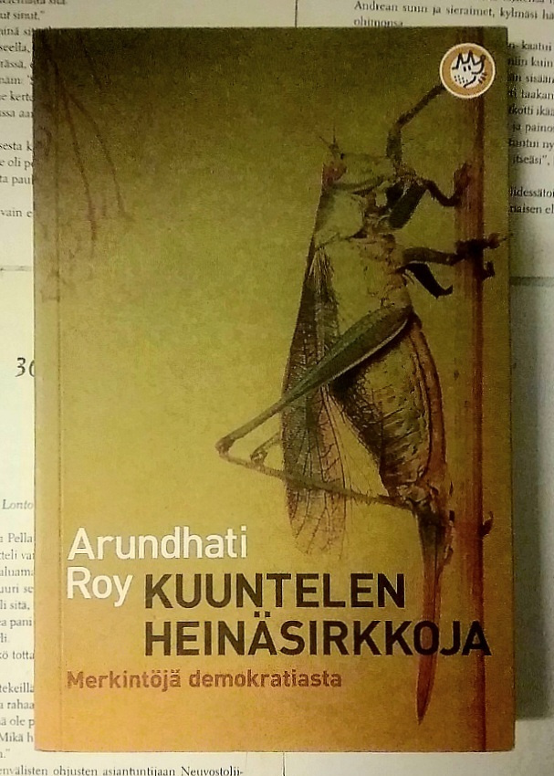 Arundhati Roy - Kuuntelen heinäsirkkoja (nid.)