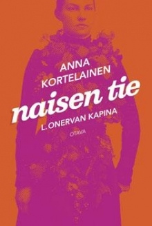 Anna Kortelainen - Naisen tie