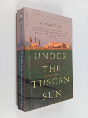 Frances Mayes : Under the Tuscan Sun : At Home in Italy