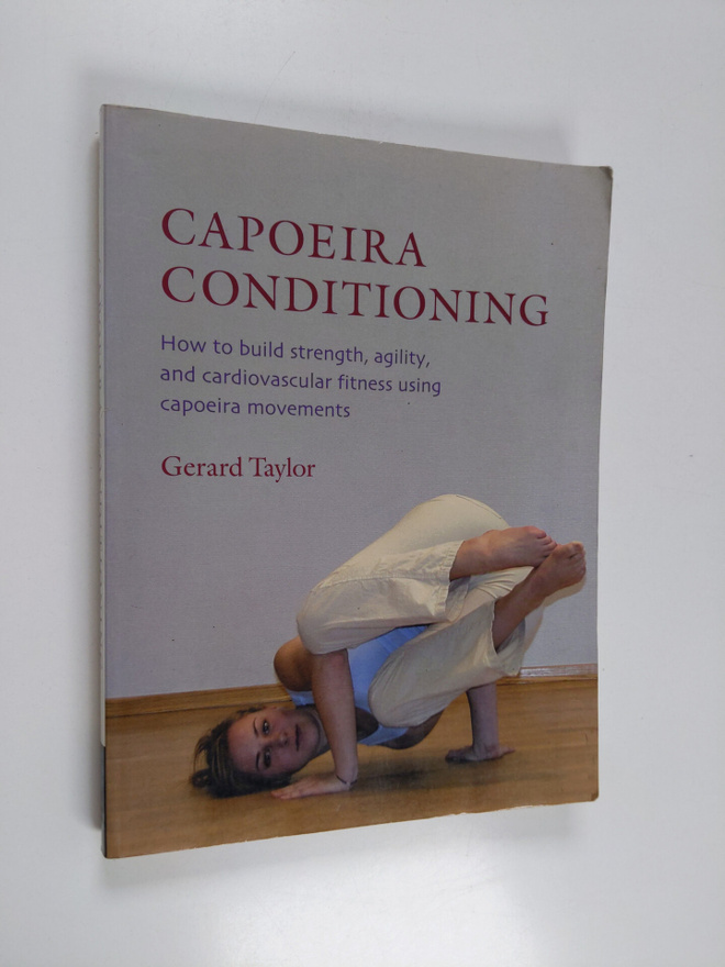 Gerard Taylor : Capoeira conditioning : how to build stre...