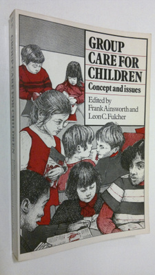 Frank Ainsworth : Group care for children : concept and i...