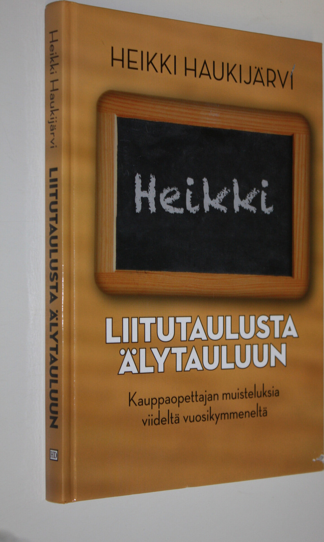 Heikki Haukijärvi : Liitutaulusta älytauluun : kauppaopet...